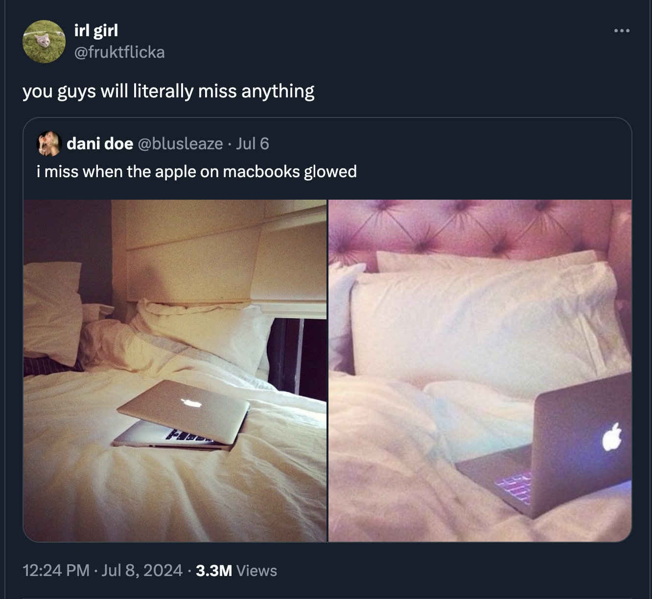 mattress - irl girl you guys will literally miss anything dani doe Jul 6 i miss when the apple on macbooks glowed 3.3M Views